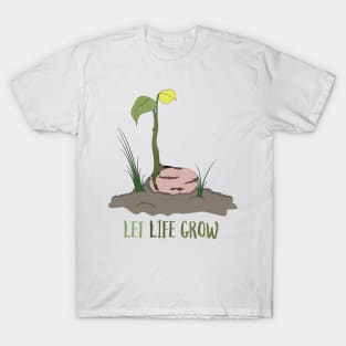 Let Life Grow T-Shirt